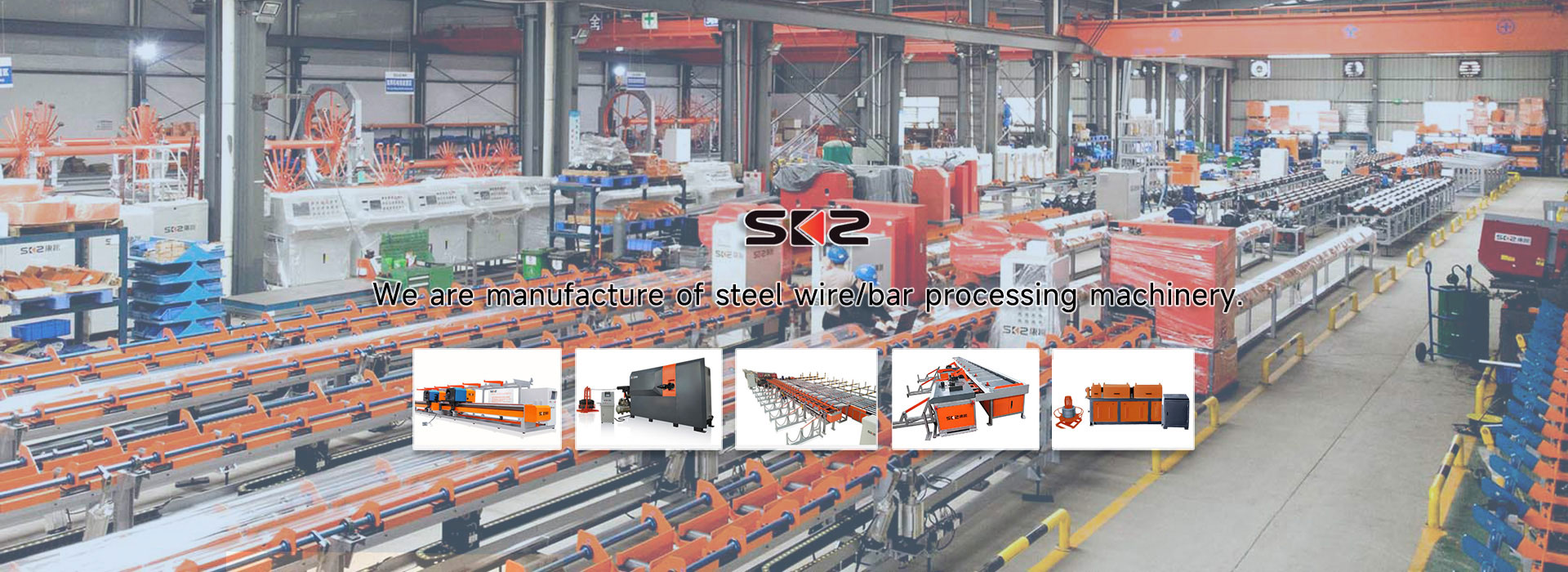 SKZ are manufacture of steel wire/bar processing machinery.